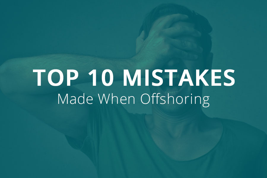 Top 10 Mistakes Made When Offshoring
