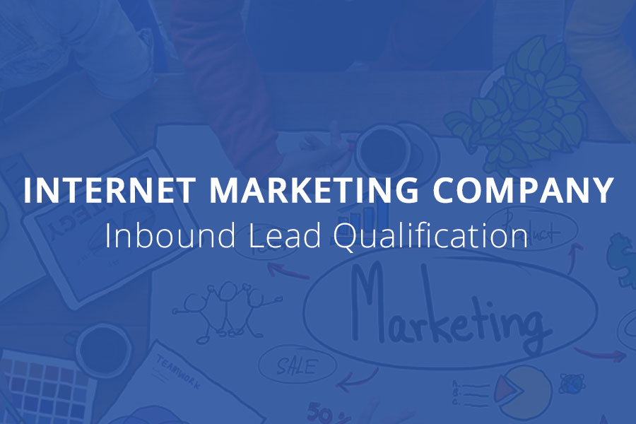 Internet Marketing Company:Inbound Lead Qualification