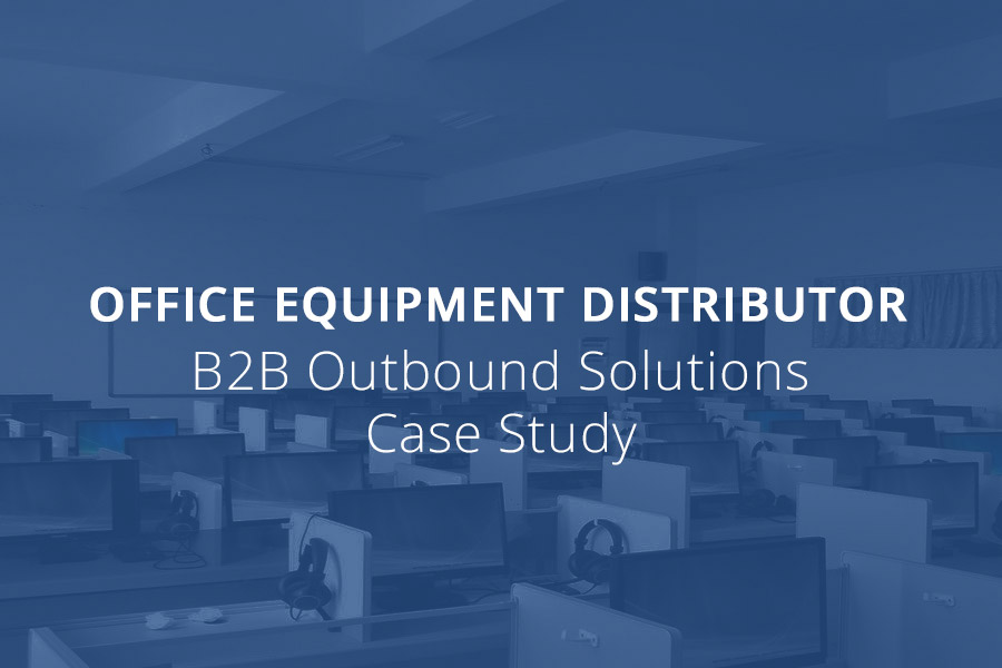 OFFICE EQUIPMENT DISTRIBUTOR -  B2B OUTBOUND SOLUTIONS